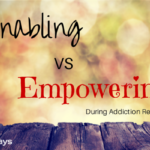 Empowering vs enabling during addiction recovery graphic - Pathways Real Life Recovery