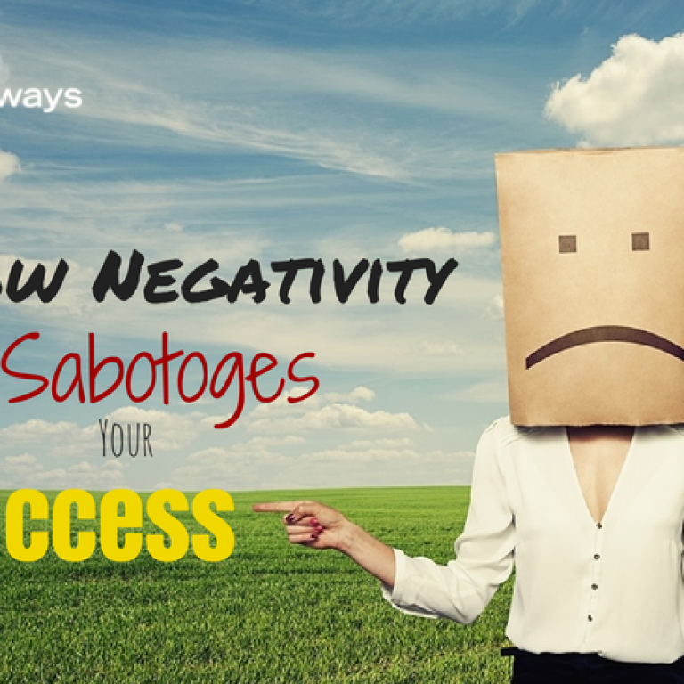 How negativity sabotages your success
